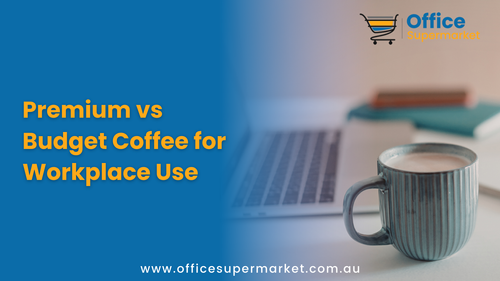 Premium vs Budget Coffee for Workplace Use