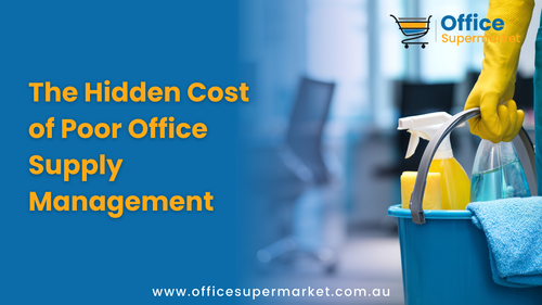 The Hidden Cost of Poor Office Supply Management