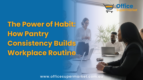 The Power of Habit: How Pantry Consistency Builds Workplace Routine