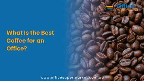 What Is the Best Coffee for an Office?