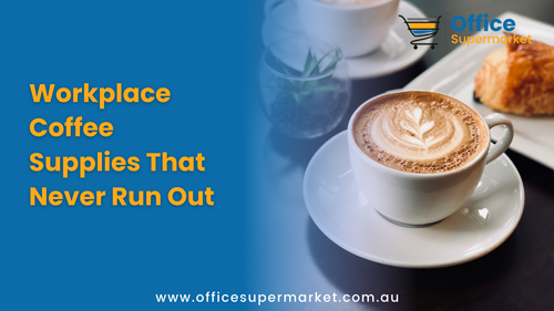 Workplace Coffee Supplies That Never Run Out