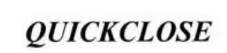 QUICKCLOSE