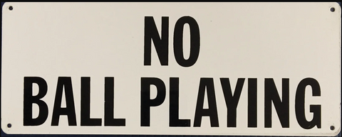 No Ball Playing Sign (Metal) (10''x12'')
