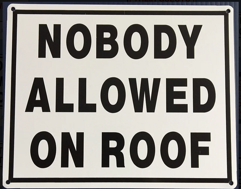 Nobody Allowed On Roof Sign (Metal) (7''x10'')