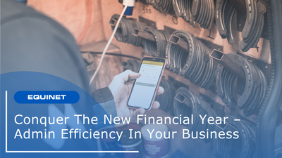 Conquer The New Financial Year – Enhancing Admin Efficiency In Your Farrier Business