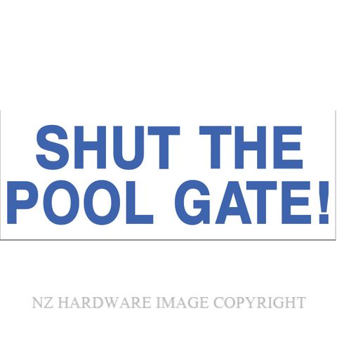 MARKIT GRAPHICS BS712 SHUT THE POOL GATE 330X130MM BLUE ON WHITE