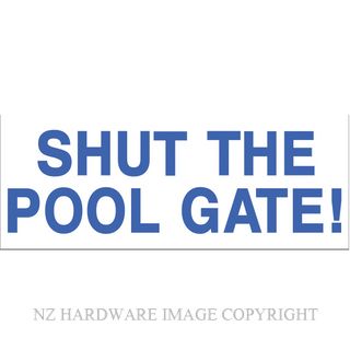 MARKIT GRAPHICS BS712 SHUT THE POOL GATE 330X130MM BLUE ON WHITE