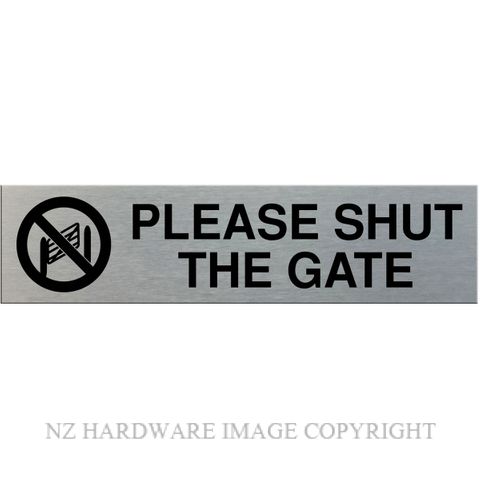 MARKIT GRAPHICS SSS8 PLEASE SHUT THE GATE SIGN SA BLACK ON SILVER