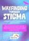 Wayfinding through stigma