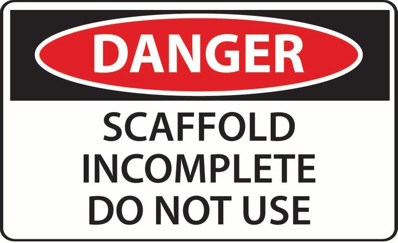 Danger Scaffold Incomplete Do Not Use PVC