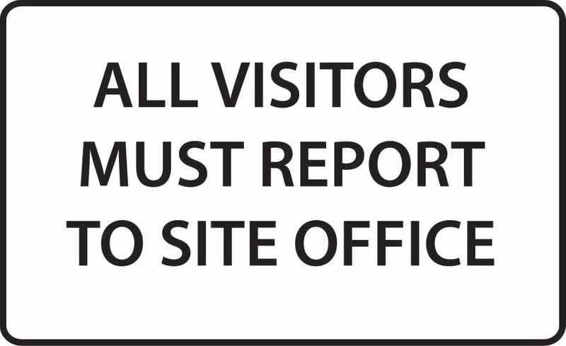 All Visitors Must Report To Site Office ACM