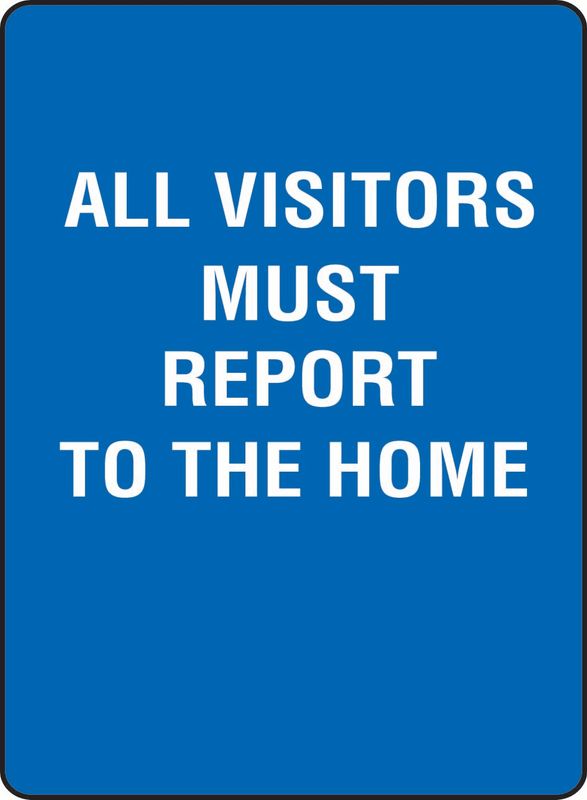 All Visitors Must Report To The Home Coreflute