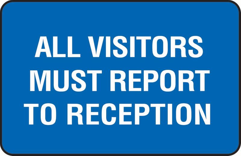 All Visitors Must Report To Reception ACM
