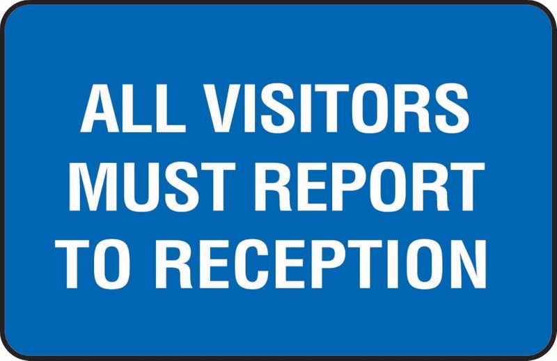 All Visitors Must Report To Reception Coreflute