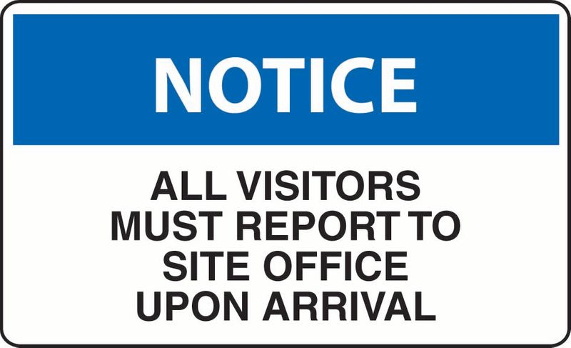 Notice All Visitors Must Report To Site Office Upon Arrival ACM