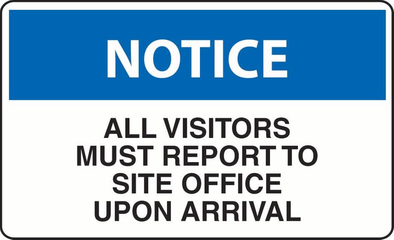 Notice All Visitors Must Report To Site Office Upon Arrival PVC