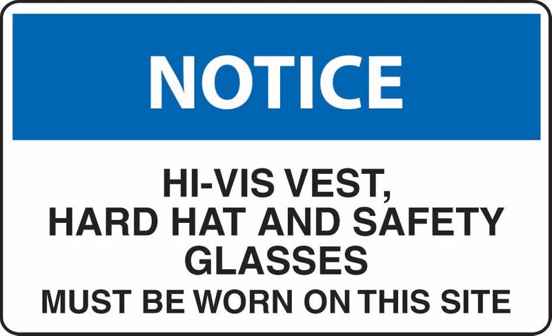 Notice Hi-Vis Vest, Hard Hat And Safety Glasses Must Be Worn In This Area ACM