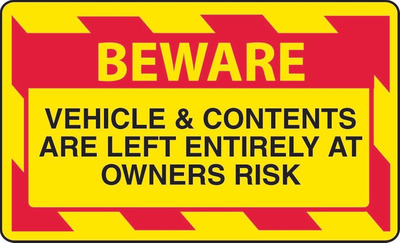 Beware Vehicle & Contents Are Left Entirely At Owners Risk PVC