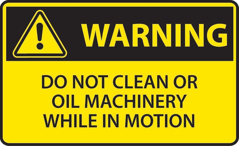 Warning Do Not Clean Or Oil Machine While In Motion ACM