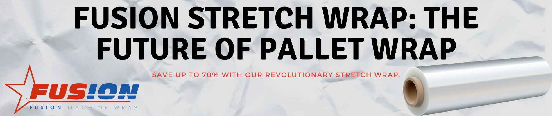 Fusion Stretch Wrap: Safer, More Sustainable, More Durable