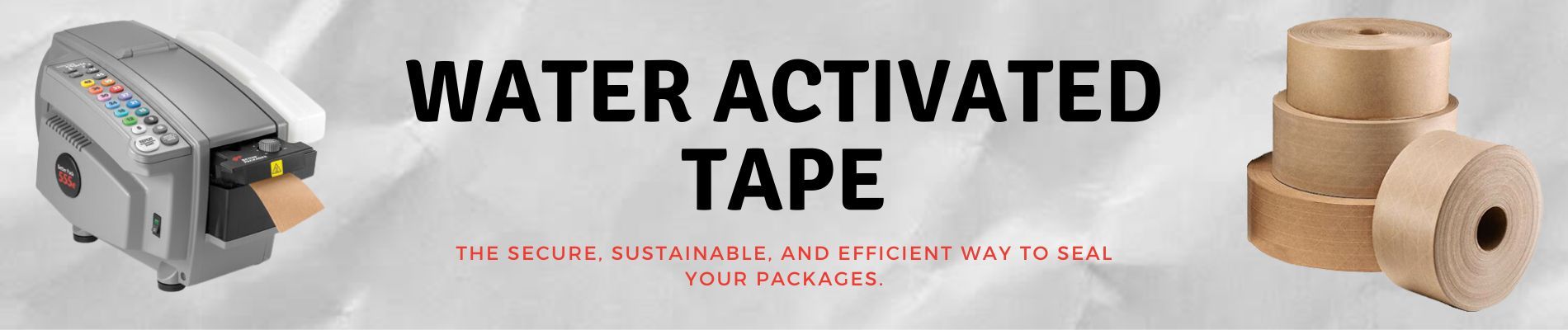  Water activated tape: The secure, sustainable, and efficient way to seal your packages.