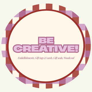 BE CREATIVE