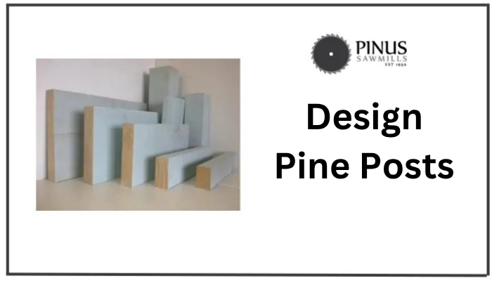 Buy Design Pine Posts in Canberra | Pinus Sawmills