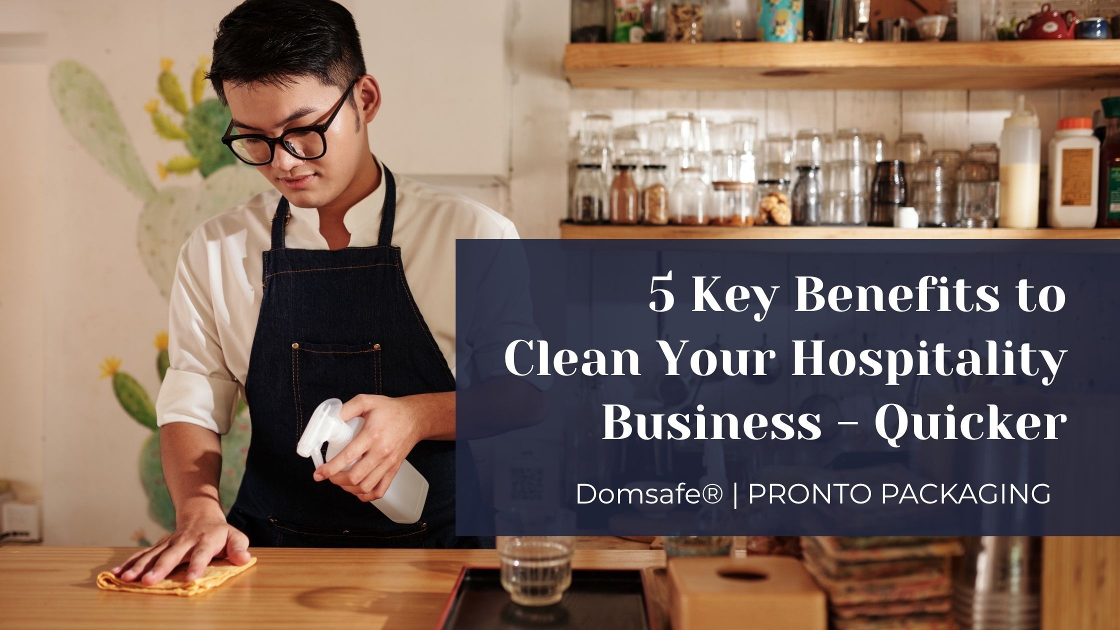 5 Key Benefits to Clean Your Hospitality Business - Quicker with Domsafe
