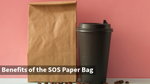 Benefits of the SOS Paper Bag