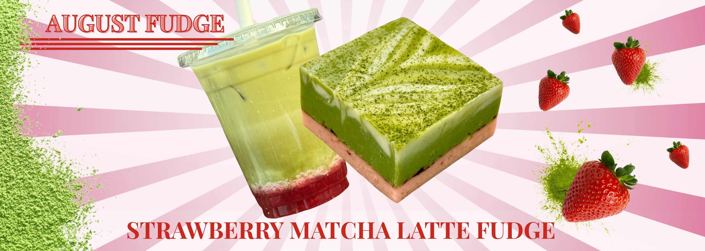 August Fudge Strawberry Matcha Latte Fudge