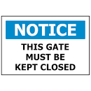 340x240 NOTICE This Gate Must Be Closed Sign