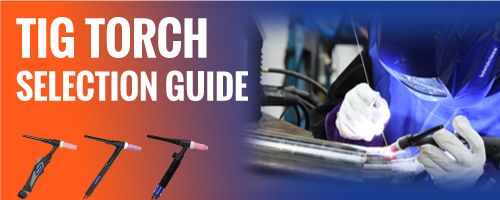 TIG Torch Selection Guide