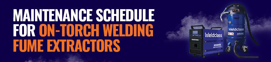 Maintenance schedule for on-torch and mobile welding fume extractors