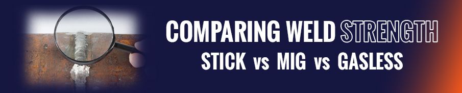 Comparing weld strength Stick vs MIG vs Gasless