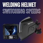 Welding Helmet Switching Speeds: The Faster the Better?