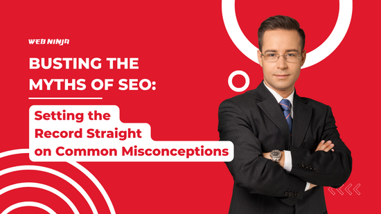 Busting the Myths of SEO: Setting the Record Straight on Common Misconceptions