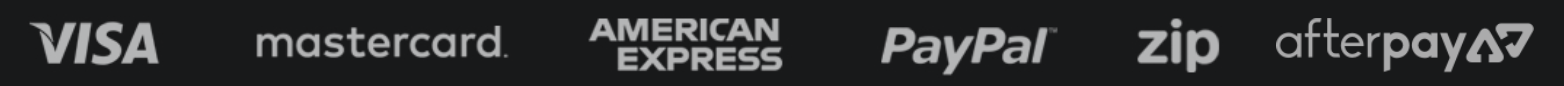 Visa | Mastercard | American Express | | PayPal | Zippay | AfterPay