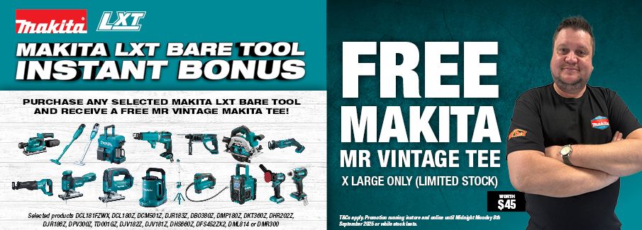 Makita LXT Bare Tools Instant Bonus Makita Tee 6 Aug - 8 Sept 2025