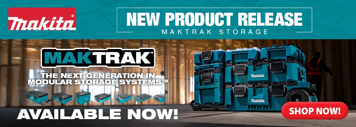 Makita NEW MAKTRAK Storage Range OUT NOW