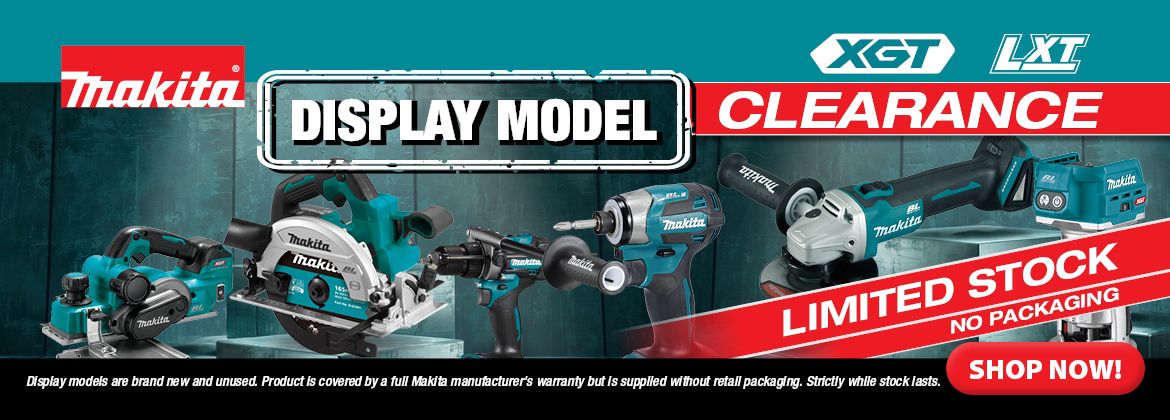 Makita LXT- XGT Display Model Clearance - Aug 2026