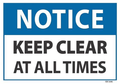 SIGN QSI-NOTICE-KEEP CLEAR AT ALL TIMES PVC 240mm x 340mm EA