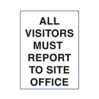All Visitors Must Report to Site Office - Black on White - 600mm x 450mm - Poly Sign