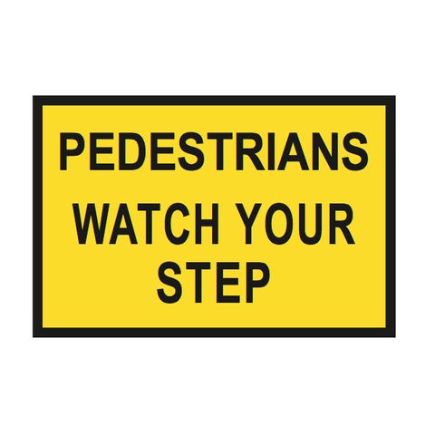 Pedestrians Watch Your Step - Aluminium Sign - Class 1 Reflective - 900mm x 600mm