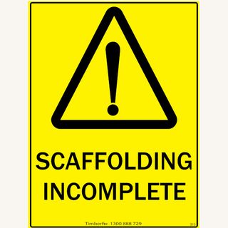 Scaffolding Incomplete - Black on Yellow - 600mm x 450mm - Poly Sign