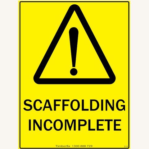 Scaffolding Incomplete - Black on Yellow - 600mm x 450mm - Poly Sign