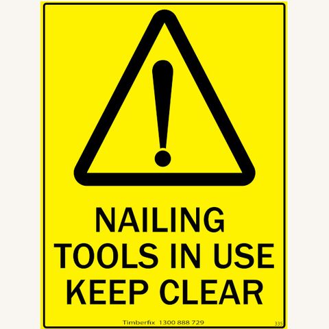 Nailing Tools In Use - Keep Clear - Black on Yellow - 600mm x 450mm - Poly Sign
