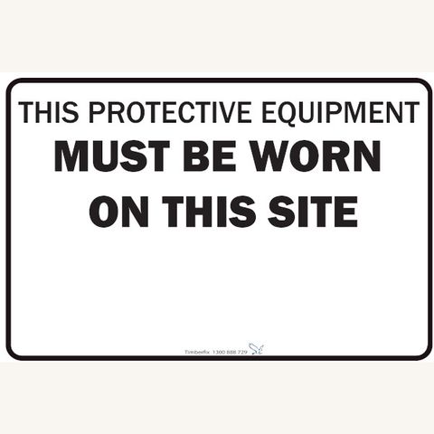 This Protective Equipment Must be Worn...900 x 600 Metal Sign