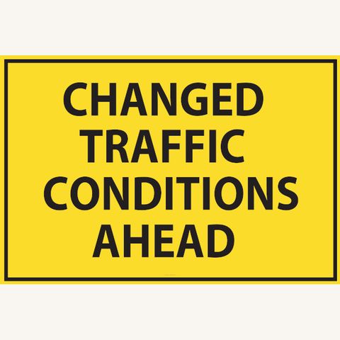 Changed Traffic Conditions Ahead - Aluminium Sign - Class 1 Reflective - 900mm x 600mm