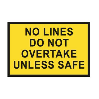 No Lines - Do Not Overtake Unless Safe - Aluminium Sign - Class 1 Reflective - 900mm x 600mm
