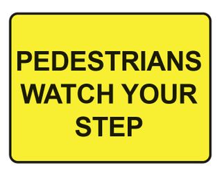 Pedestrians Watch Your Step - 600mm x 450mm - Black on Yellow - Poly Sign